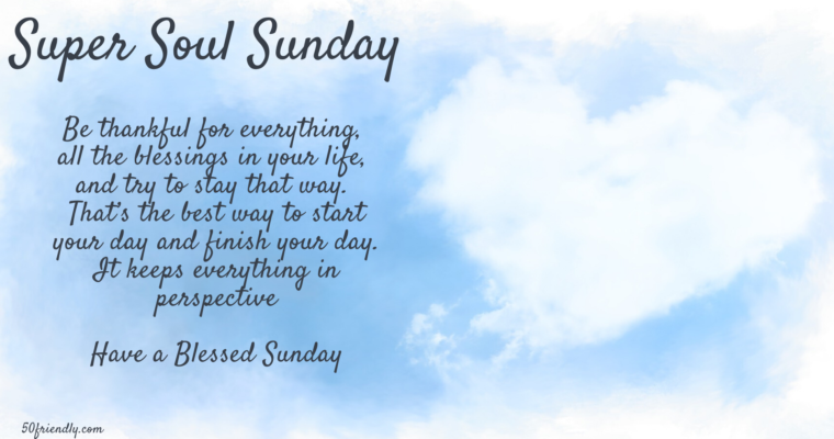 Super Soul Sunday – Be Thankful