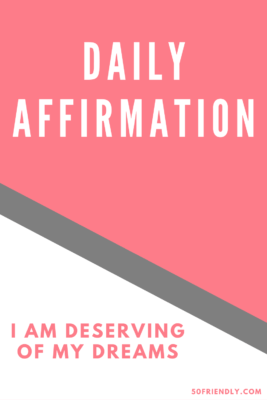 I am deserving of my dreams daily affirmation
