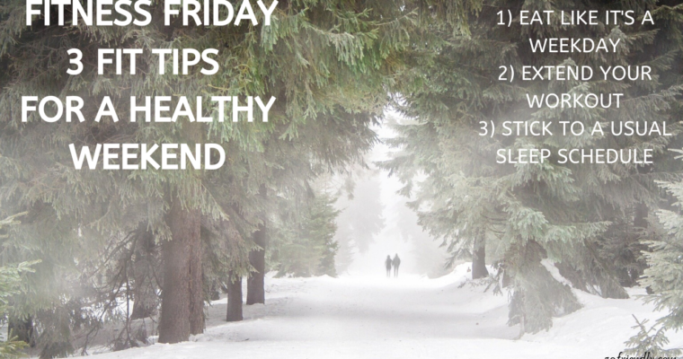 3 Fit Tips For A Healthy Weekend