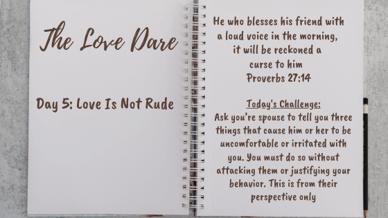 day 5 of the love dare - love is not rude