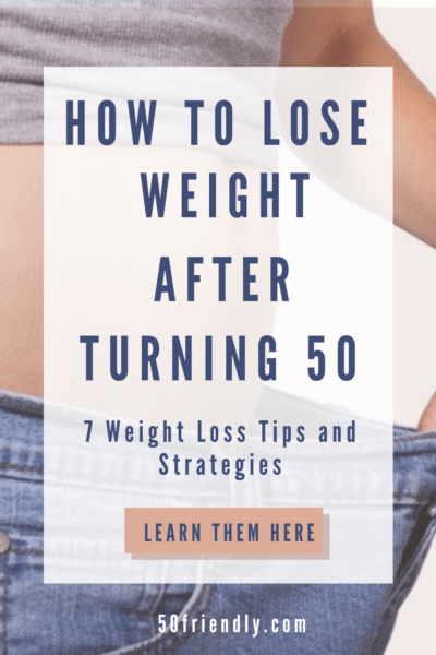 how to lose weight after turning 50 - 7 weight loss tips and strategies