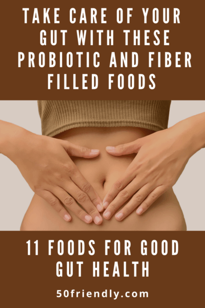 take care of your gut with probiotic and fiber filled foods
