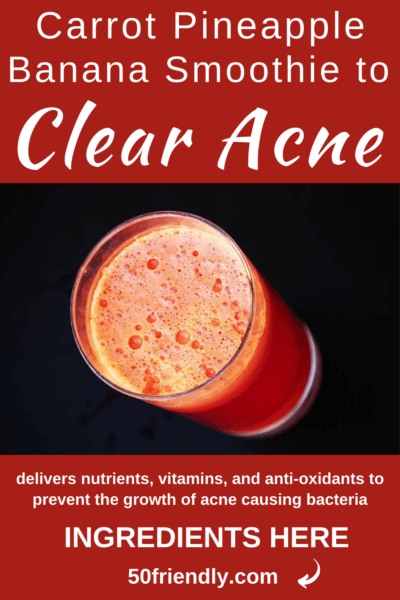carrot pineapple banana smoothie to clear acne
