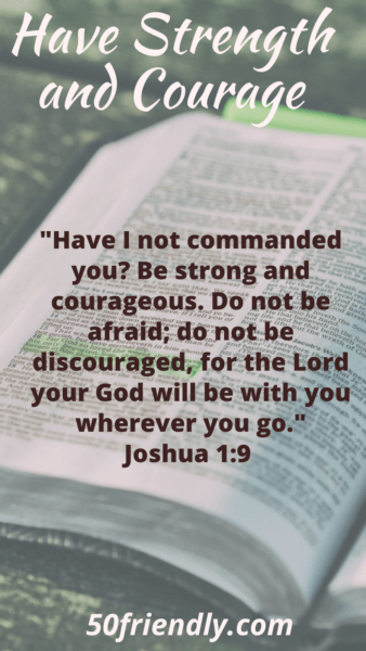 Joshua 1:9 Have Strength and Courage
