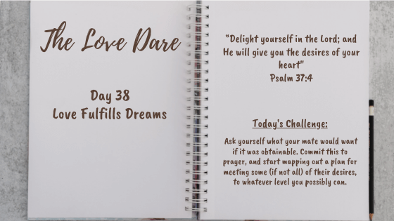 Love Fulfills Dreams – Day 38 of the Love Dare