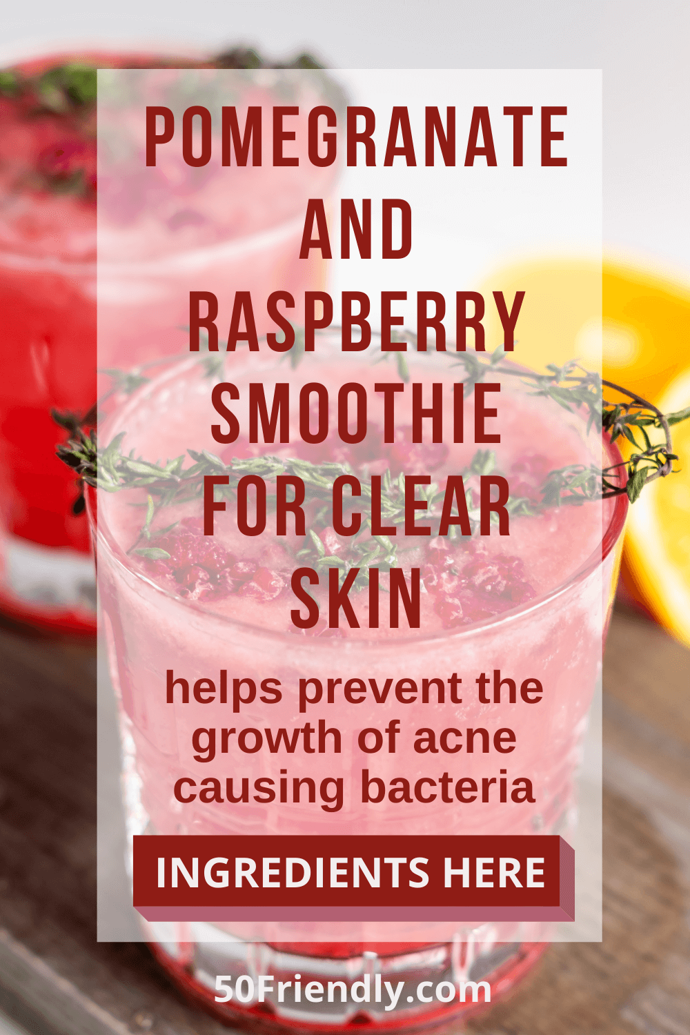 Clear Skin Smoothie - Pomegranate, Raspberries and Mango - 50 Friendly