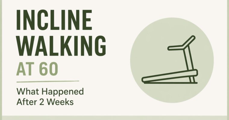 What Happened After 2 Weeks of Incline Walking at Age 60 (Real Results You Can Feel)